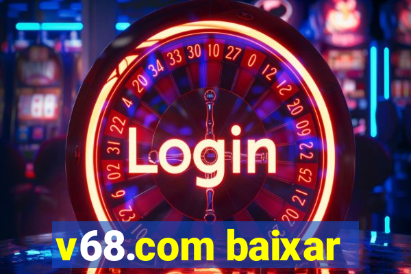 v68.com baixar